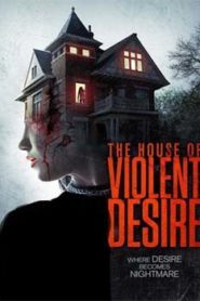 The House of Violent Desire (2018) Hindi Dubbed