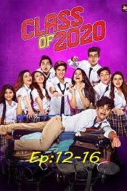 Class of 2020 (2020) Hindi Season 02 [EP 12-16]