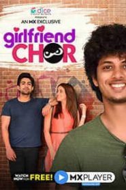 Girlfriend Chor (2020) Hindi Season 1