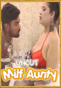 Milf Aunty UNCUT 2021 UncutAdda