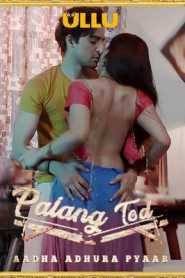 Palang Tod (Aadha Adhura Pyaar) 2021 Ullu