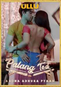 Palang Tod (Aadha Adhura Pyaar) 2021 Ullu