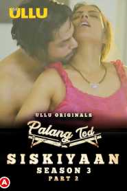 Palang Tod Siskiyaan Part 2 Season 3 2022 Hindi Ullu