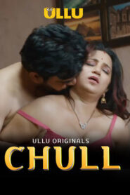 Chull Part 1 2023 Ullu Hindi